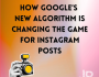 How Google’s New Algorithm is Changing the Game for Instagram Posts (1)  
If your company is already investing time and creativity into Instagram, you’re sitting on a massive opportunity. Indexed posts mean that your captions, alt text, and even hashtags can help…